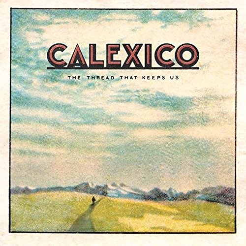 Calexico - The Thread That Keeps Us (Inkl. MP3 Code) [Vinyl LP]