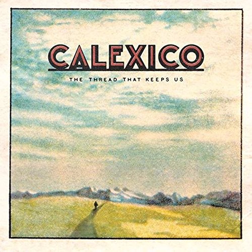 Calexico - The Thread That Keeps Us (Inkl. MP3 Code) [Vinyl LP]