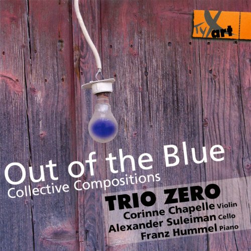 Trio Zero - Out Of The Blue - Collective Compositions (Chapelle, Suleiman, Hummel)