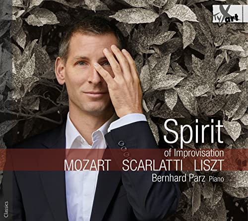 Parz , Bernhard - Spirit Of Improvisation - Mozart Scarlatti Liszt