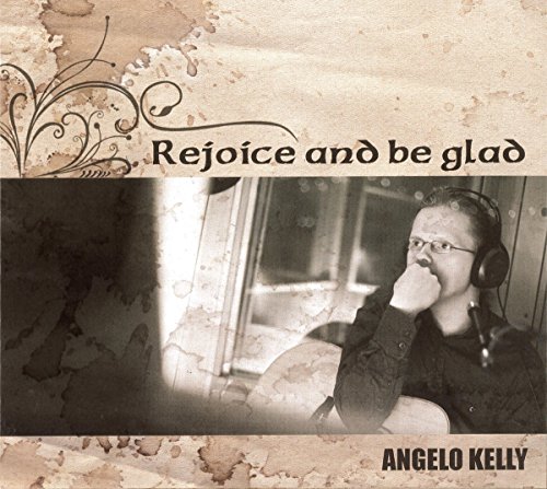 Angelo Kelly - Rejoice and Be Glad