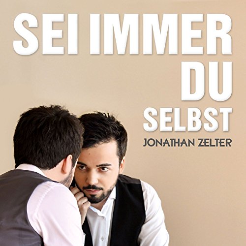 Zelter , Jonathan - Sei Immer du Selbst