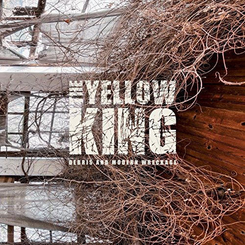 Yellow King , The - Debris and Modern Wreckage