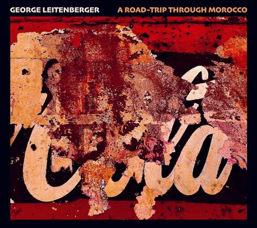 Leitenberger , George - A Road-Trip Through Morocco
