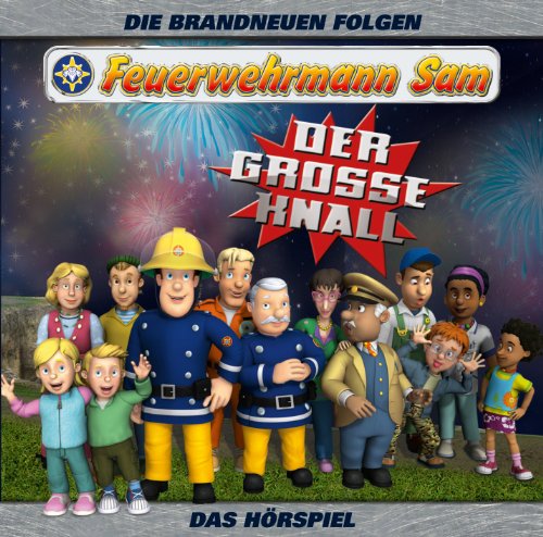 Feuerwehrmann Sam - Feuerwehrmann Sam - Der große Knall - Das Hörspiel