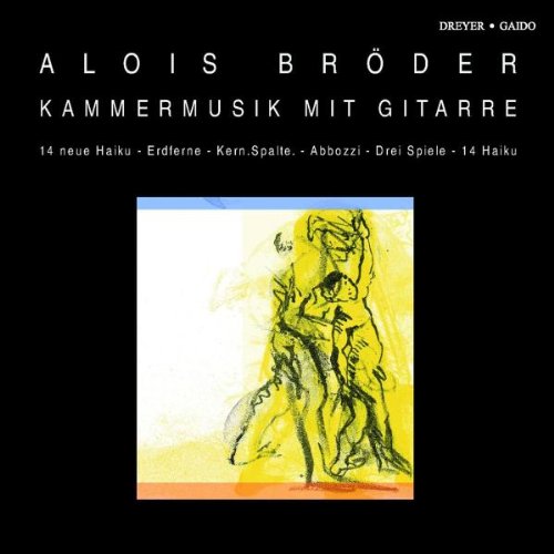Bröder , Alois - Kammermusik mit Gitarre (14 neue Haiku, Erdferne, Kern.Spalte., Abbozzi, Drei Spiele, 14 Haiku)