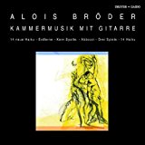 Bröder , Alois - Kammermusik mit Gitarre (14 neue Haiku, Erdferne, Kern.Spalte., Abbozzi, Drei Spiele, 14 Haiku)