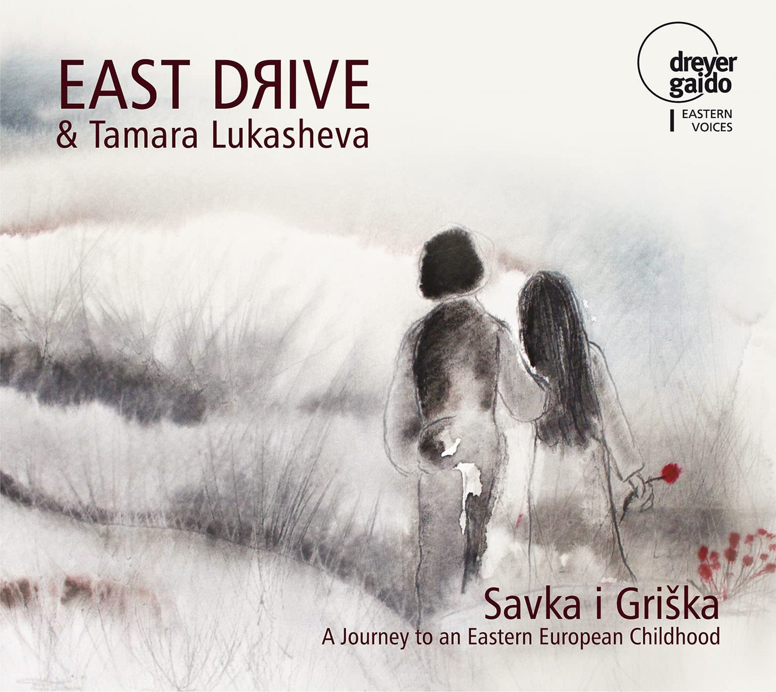 East Drive & Lukasheva , Tamara - Savka i Griska - A Journey to an Eastern European Childhood