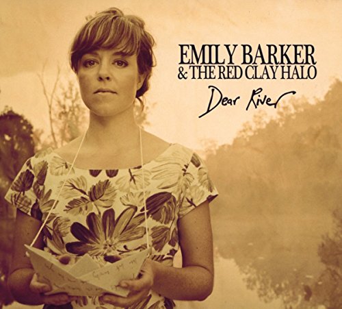 Barker , Emily & The Red Clay Halo - Dear River