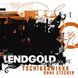 Lendgold - Auf nach Tschikkawikka