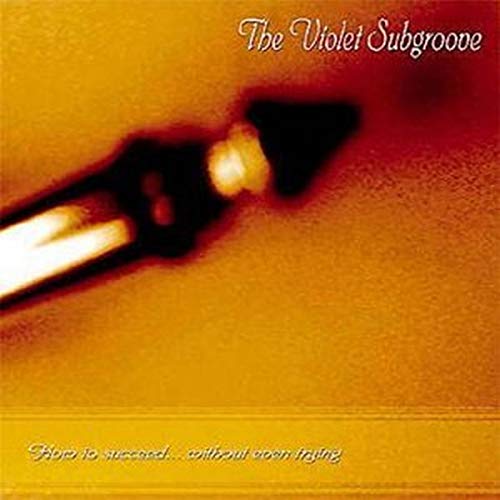 Violet Subgroove , The - How to Suceed... Without Even Trying