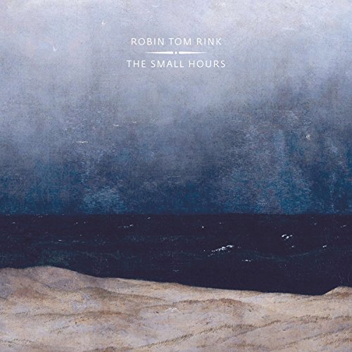 Rink , Robin Tom - The small hours