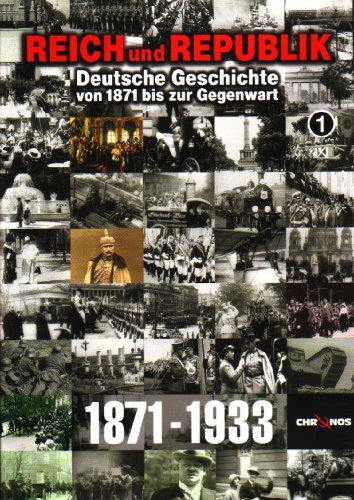  - Reich und Republik - Deutsche Geschichte von 1871 bis zur Gegenwart: Teil 1-9 (3 DVDs)