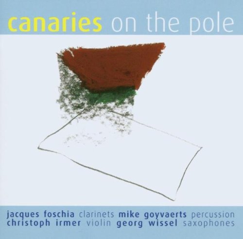 Foschia / Goyvaerts / Irmer / Wissel - Canaries On The Pole