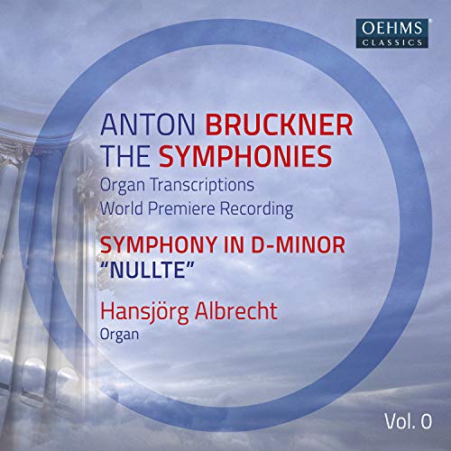 Bruckner , Anton - The Symphonies Vol. 0: Symphony In D Minor 'Nullte' / Organ Transcriptions (Albrecht)