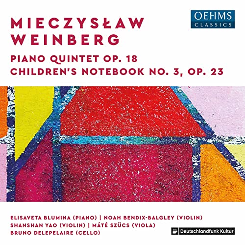 Elisaveta Blumina, Noah Bendix-Balgley, Shanshan Yao, Máté Szücs, Bruno Delepelaire, Mieczysław Weinberg, - - Klavierquintett op. 18 / Kinderheft Nr. 3, op. 23