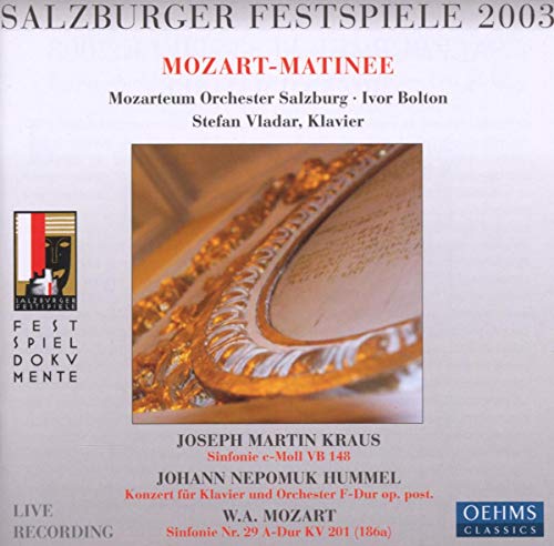 Mozarteum Orchester Salzburg & Bolton , Ivor & Vladar , Stefan - Mozart-Matinee: Kraus: Sinfonie E-Moll; Hummel: Konzert für Klavier & Orchester F-Dur; Mozart: Sinfonie Nr. 29 A-Dur