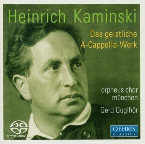 Kaminski , Heinrich - Das geistliche A-Capella-Werk (Guglhör) (SACD)