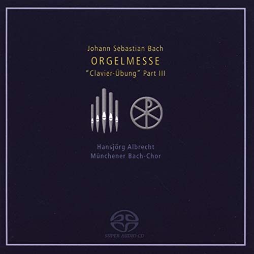 Bach , Johann Sebastian - Orgelmesse (Albrecht, Münchener Bach-Chor) (SACD)