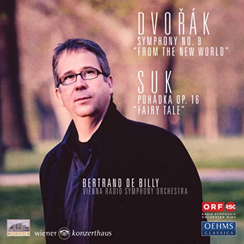 Billy , Bertrand De & Vienna Radio Symphony Orchestra - Dvorak: Symphony No. 9 'From The New World' / Suk: Pohadka, Op. 16 'Fairy Tale'