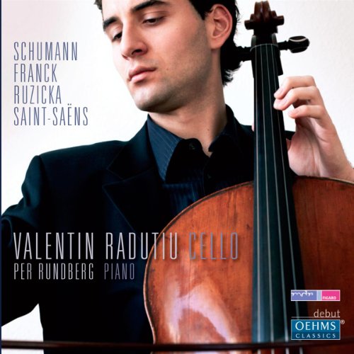 Radutiu , Valentin - Werke für Cello und Klavier von Schumann Franck Ruzicka Saint-Saens