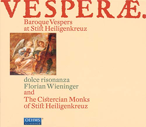 Dolce Risonanza & Wieninger , Florian & Cistercian Monks Of Stift Heiligenkreuz , The - Vesperae - Baroque Vespers At Stift Heiligenkreuz