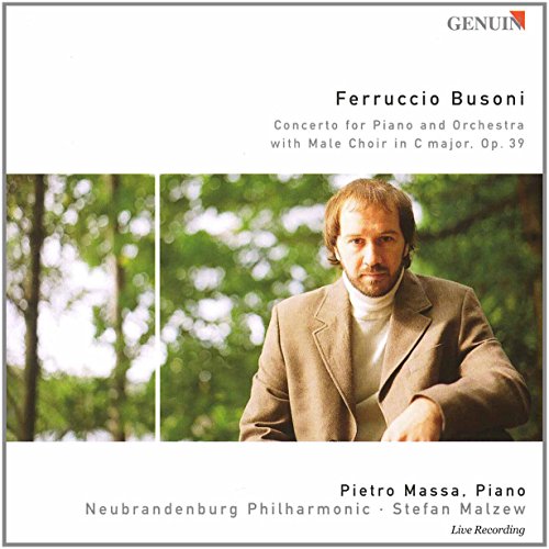 Busoni , Ferruccio - Concerto For Piano And Orchestra With Male Choir In C Major, Op. 39 (Massa, Neubrandenburg Philharmonic, Malzew)