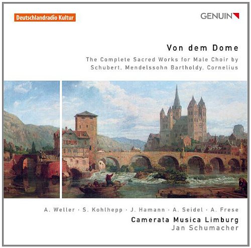 Schumacher , Jan & Camerata Musica Limburg - Von dem Dome - The Complete Sacred Works For Male Choir By Schubert, Mendelssohn, Cornelius