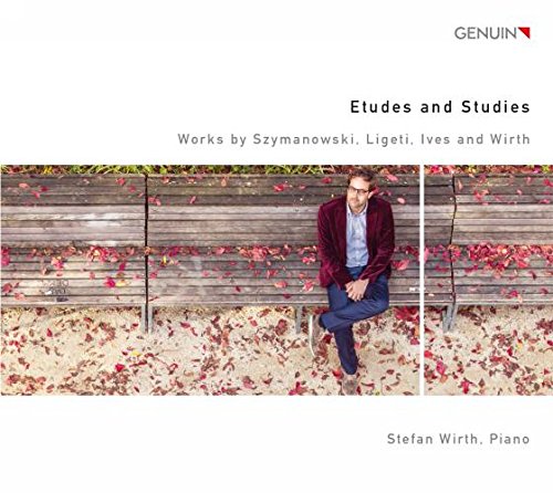 Wirth , Stefan - Etudes And Studies - Works By Szymanowski, Ligeti, Ives And Wirth