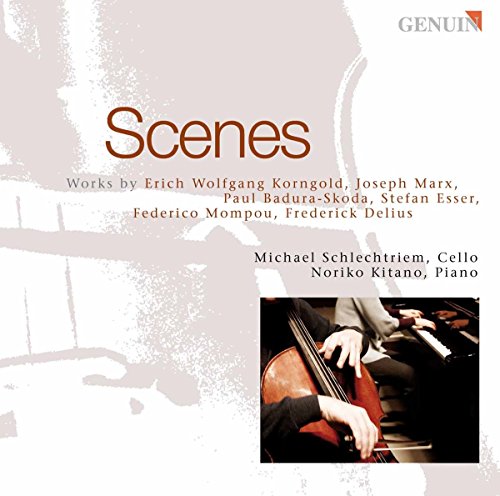Schlechtriem , Michael & Kitano, Noriko - Scenes - Works By Korngold, Marx, Badura-Skoda, Esser, Mompou, Delius