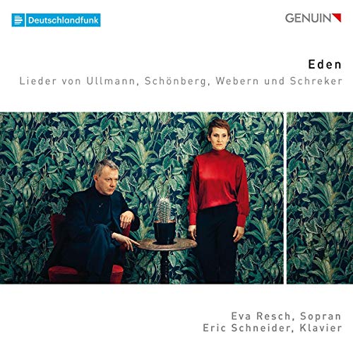 Resch , Eva & Schneider , Eric - Eden - Lieder von Ullmann, Schönberg, Webern und Schreker