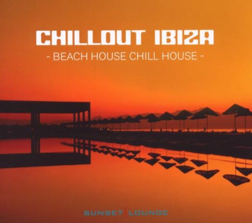 Various - Chillout Ibiza - Beach House Chill House