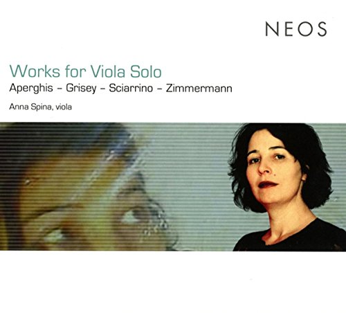 Spina , Anna - Works For Viola Solo By Aperghis, Grisey, Sciarrino, Zimmermann