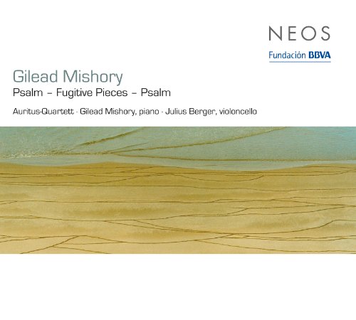 Mishory , Gilead - Psalm - Fugitive Pieces - Psalm (Auritus-Quartett, Mishory, Berger)