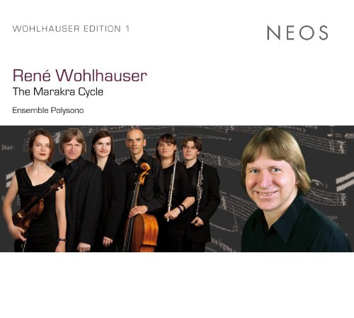 Wohlhauser , Rene - The Marakra Cycle (Ensemble Polysono) (Wohlhauser Edition 1)
