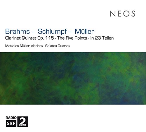 Müller , Matthias - Brahms: Clarinet Quintet, Op. 115 / Schlumpf: The Five Points / Müller: In 23 Teilen (Galatea Quartet, Müller)