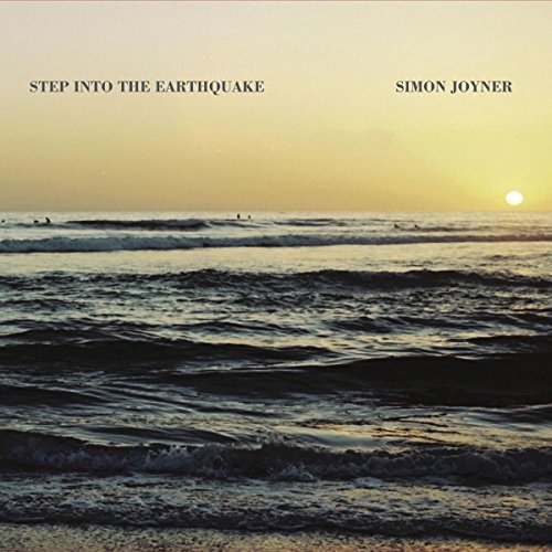 Simon Joyner - Step Into the Earthquake