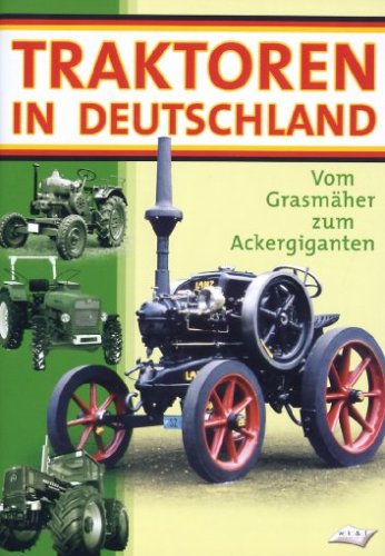 - Traktoren in Deutschland - Vom Rasenmäher zum Ackergiganten