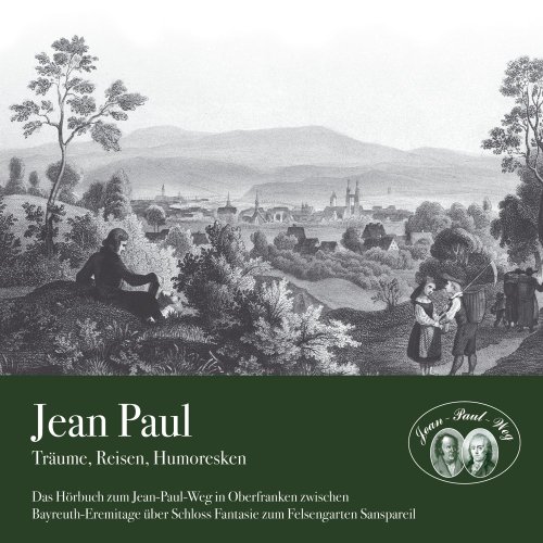 - Jean Paul - Träume, Reisen, Humoresken - Hörbuch - Doppel-CD: Der Jean-Paul-Weg in Bayreuth