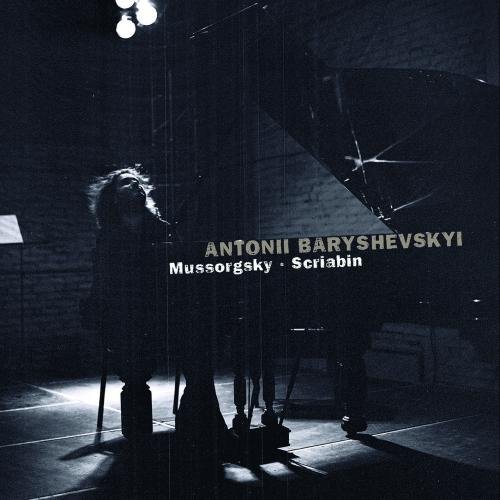 Baryshevskyi , Antonii - Mussorgsky: Pictures At An Exhibition / Scriabin: Piano Works, Op. 11, 45, 53, 58, 59, 67, 69, 71