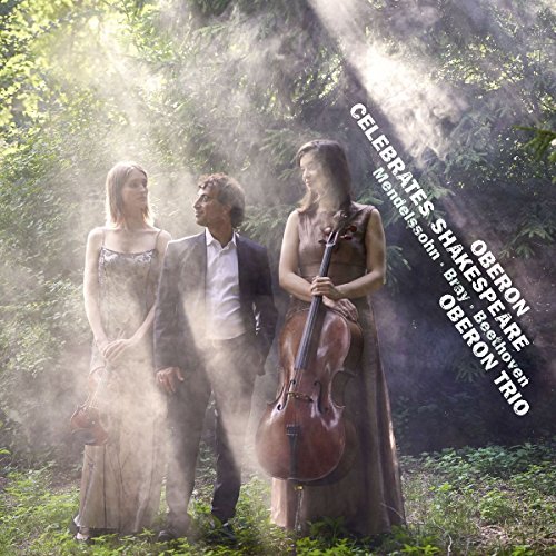 Oberon Trio - Oberon Celebrates Shakespeare - Mendelssohn Bray Beethoven