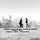 Kadesha , Jonian Ilias & Rimmer , Nicholas - Violin & Piano - Enescu, Ravel, Skalkottas
