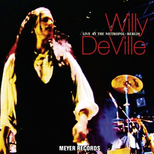Willy Deville - Live at the Metropol-Berlin