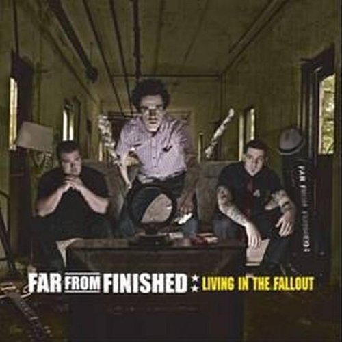 Far from Finished - Living in the Fallout
