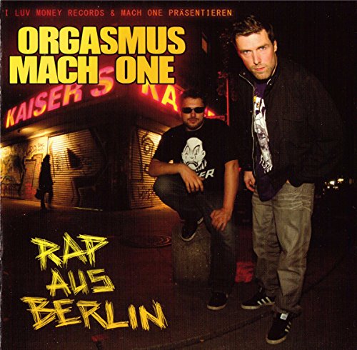 Orgasmus Mach One - Rap aus Berlin