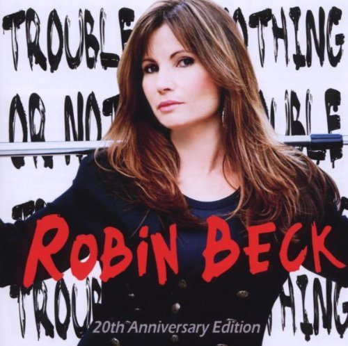 Robin Beck - Trouble Or Nothing - 20th Anniversary Edition