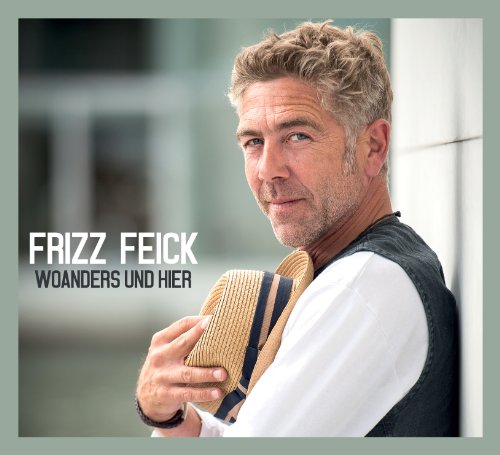 Feick , Frizz - Woanders und Hier
