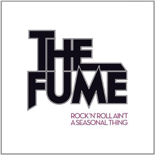 the Fume - Rock 'N' Roll Ain'T a Seasonal Thing [Vinyl LP]