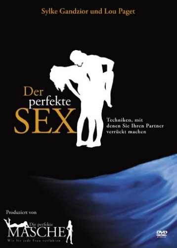 - Der perfekte Sex - Techniken, mit denen Sie Ihren Partner verrückt machen