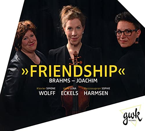 Wolff , Simone / Eckels , Lena / Harmsen , Sophie - Friendship: Brahms - Joachim